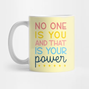 No One Is You And That's Your Power Mug